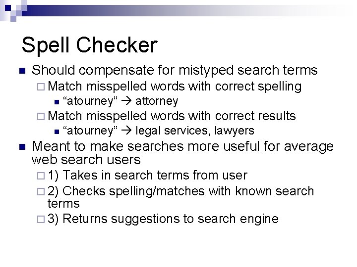 Spell Checker n Should compensate for mistyped search terms ¨ Match n “atourney” attorney