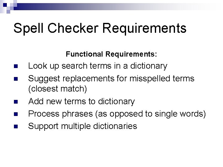Spell Checker Requirements Functional Requirements: n n n Look up search terms in a