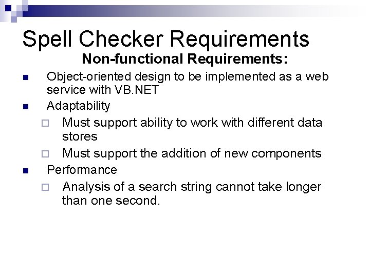 Spell Checker Requirements Non-functional Requirements: n n n Object-oriented design to be implemented as