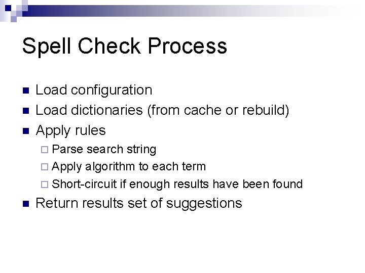 Spell Check Process n n n Load configuration Load dictionaries (from cache or rebuild)