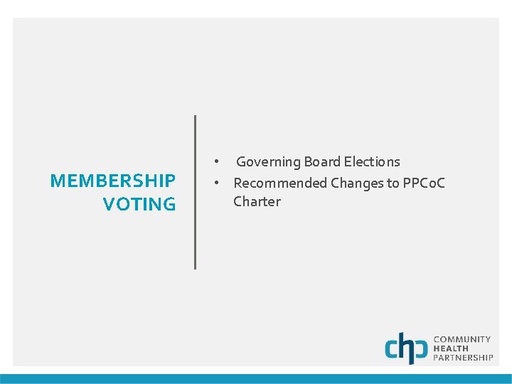 MEMBERSHIP VOTING • Governing Board Elections • Recommended Changes to PPCo. C Charter 
