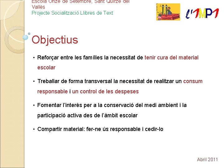 Escola Onze de Setembre, Sant Quirze del Vallès Projecte Socialització Llibres de Text Objectius