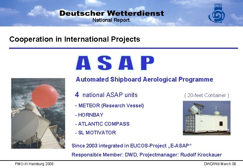 National Report Cooperation in International Projects Automated Shipboard Aerological Programme 4 national ASAP units