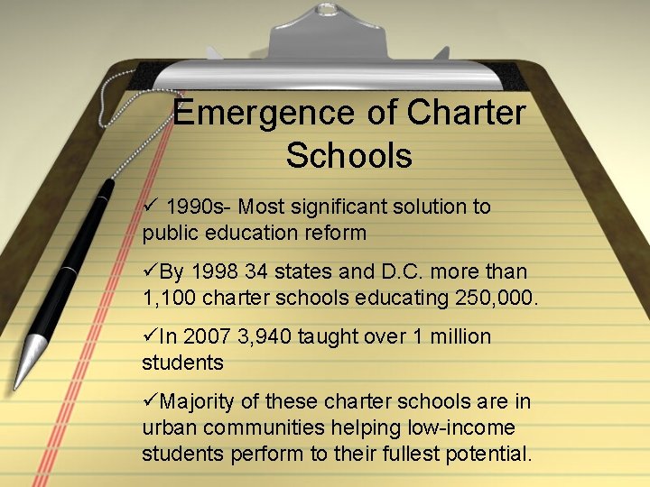 Emergence of Charter Schools ü 1990 s- Most significant solution to public education reform