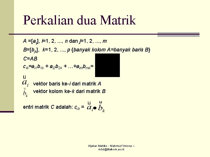 Perkalian dua Matrik A =[aij], i=1, 2, . . . , n dan j=1,