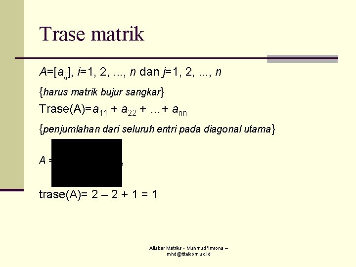 Trase matrik A=[aij], i=1, 2, . . . , n dan j=1, 2, .