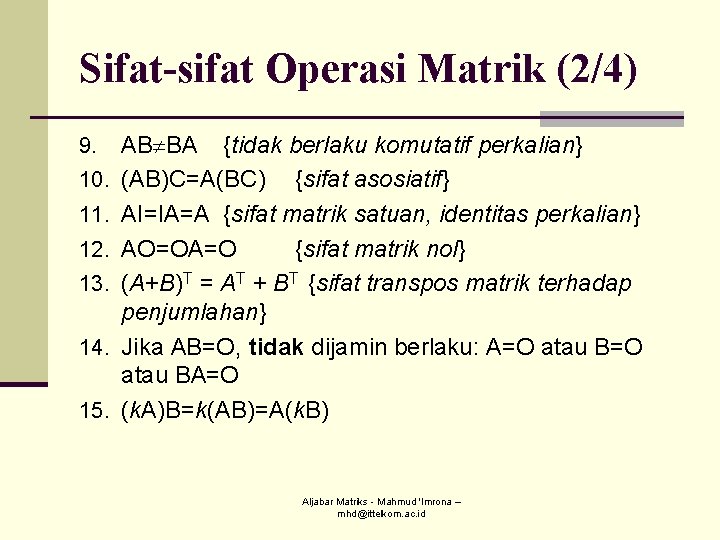 Sifat-sifat Operasi Matrik (2/4) 9. 10. 11. 12. 13. 14. 15. AB BA {tidak
