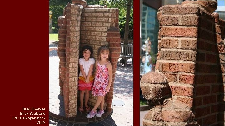 Brad Spencer Brick Sculpture Life is an open book 2002 