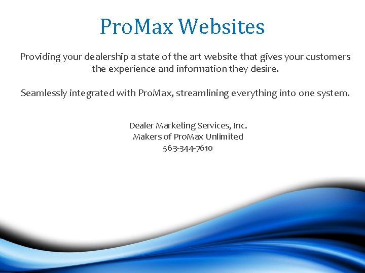 Pro. Max Websites Providing your dealership a state of the art website that gives