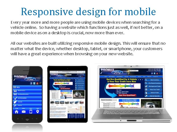 Responsive design for mobile Every year more and more people are using mobile devices