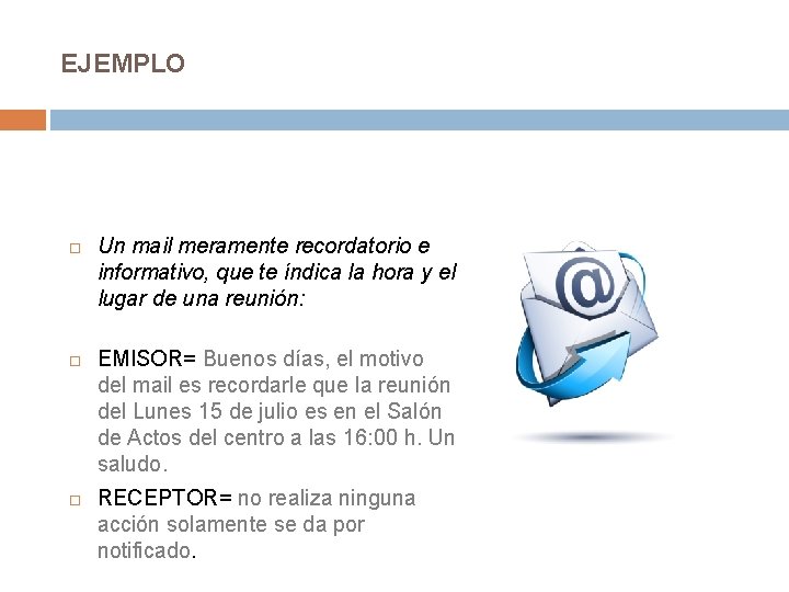 EJEMPLO Un mail meramente recordatorio e informativo, que te índica la hora y el