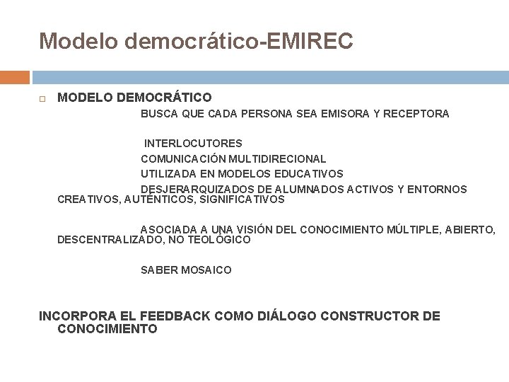 Modelo democrático-EMIREC MODELO DEMOCRÁTICO BUSCA QUE CADA PERSONA SEA EMISORA Y RECEPTORA INTERLOCUTORES COMUNICACIÓN