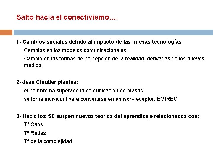 Salto hacia el conectivismo…. 1 - Cambios sociales debido al impacto de las nuevas