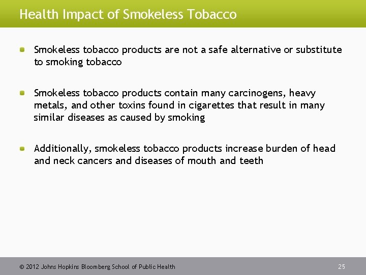 Health Impact of Smokeless Tobacco Smokeless tobacco products are not a safe alternative or