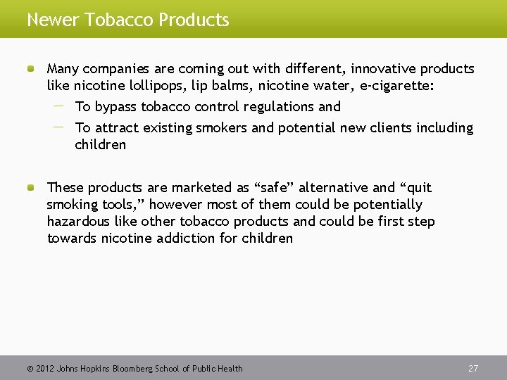 Newer Tobacco Products Many companies are coming out with different, innovative products like nicotine