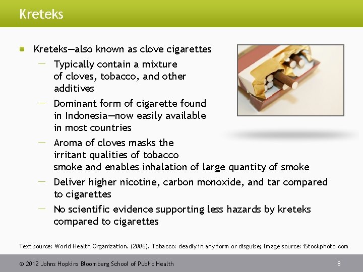Kreteks—also known as clove cigarettes Typically contain a mixture of cloves, tobacco, and other