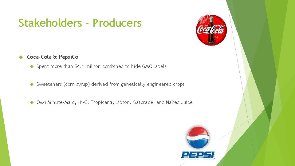 Stakeholders – Producers Coca-Cola & Pepsi. Co Spent more than $4. 1 million combined