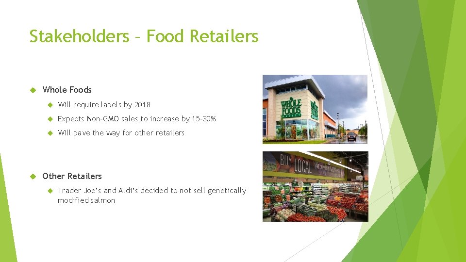 Stakeholders – Food Retailers Whole Foods Will require labels by 2018 Expects Non-GMO sales