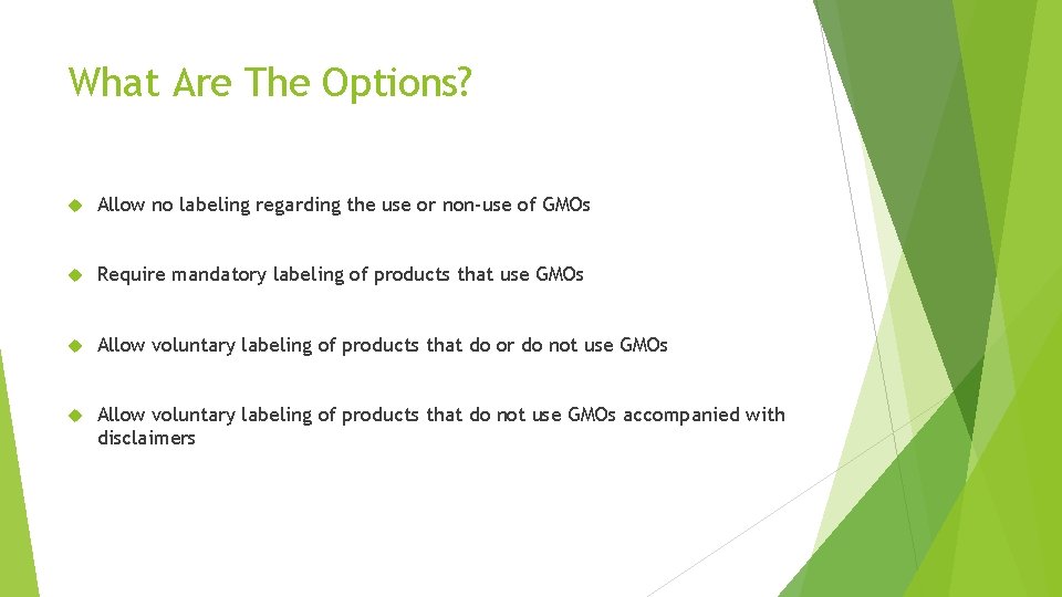 What Are The Options? Allow no labeling regarding the use or non-use of GMOs