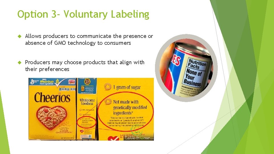 Option 3 - Voluntary Labeling Allows producers to communicate the presence or absence of