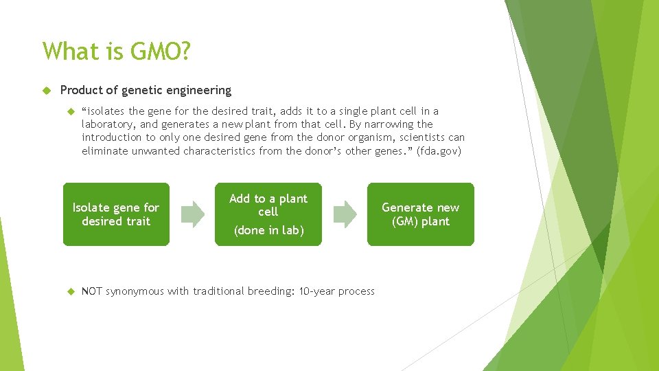 What is GMO? Product of genetic engineering “isolates the gene for the desired trait,