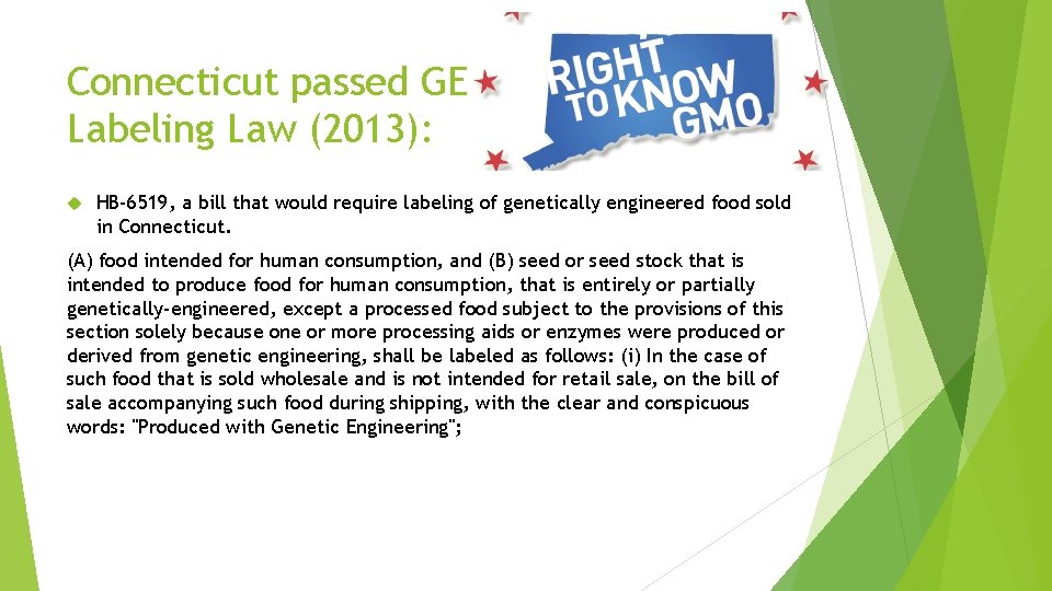 Connecticut passed GE Labeling Law (2013): HB-6519, a bill that would require labeling of