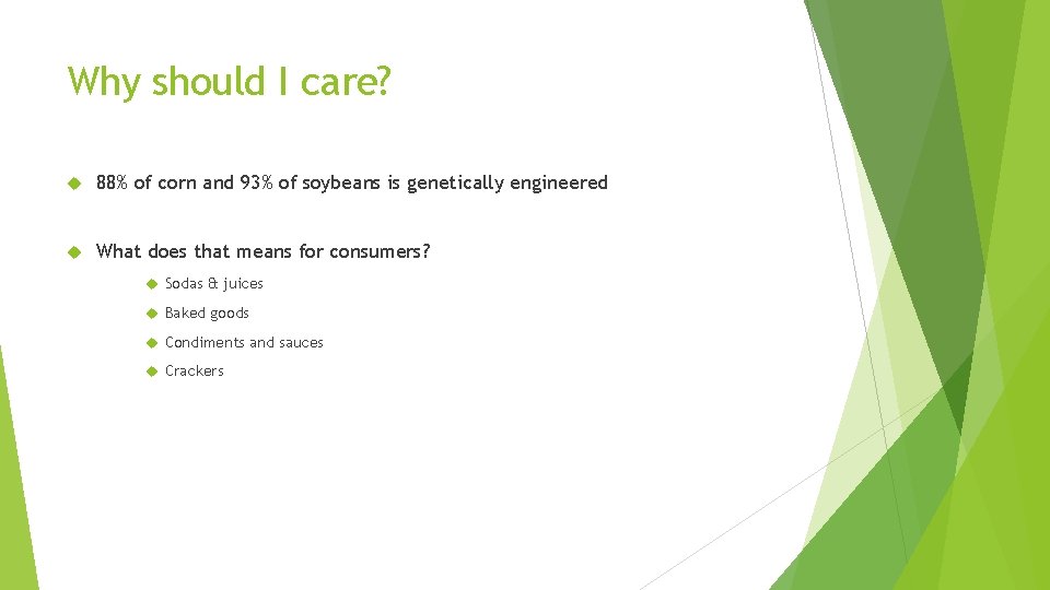 Why should I care? 88% of corn and 93% of soybeans is genetically engineered