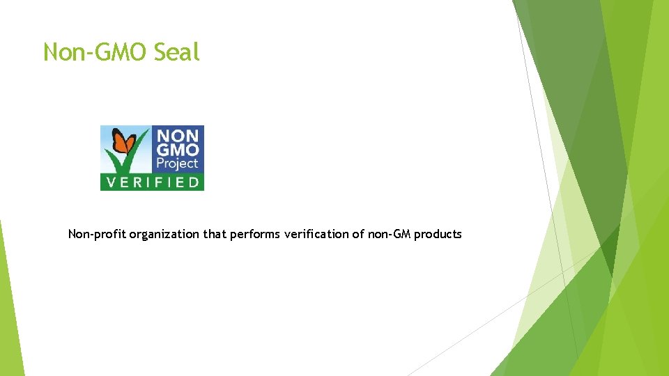 Non-GMO Seal Non-profit organization that performs verification of non-GM products 