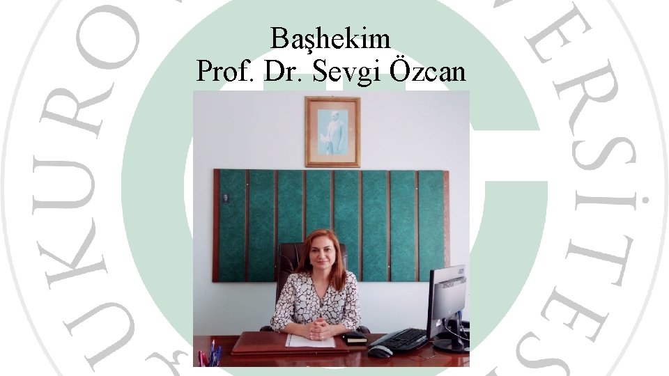 Başhekim Prof. Dr. Sevgi Özcan 