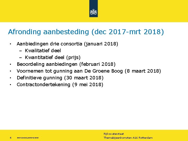 Afronding aanbesteding (dec 2017 -mrt 2018) • • • 4 Aanbiedingen drie consortia (januari