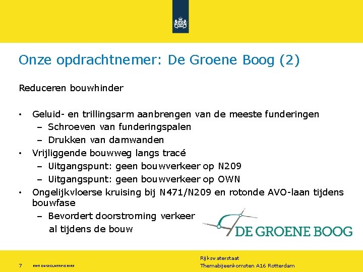 Onze opdrachtnemer: De Groene Boog (2) Reduceren bouwhinder • • • 7 Geluid- en