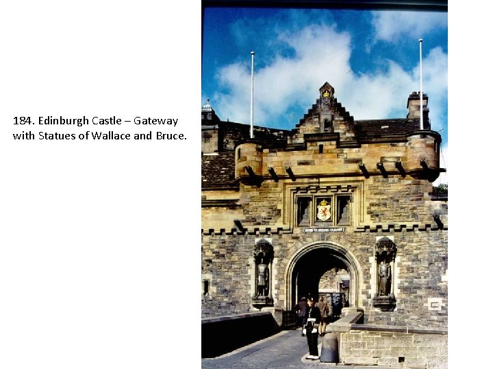 184. Edinburgh Castle – Gateway with Statues of Wallace and Bruce. 