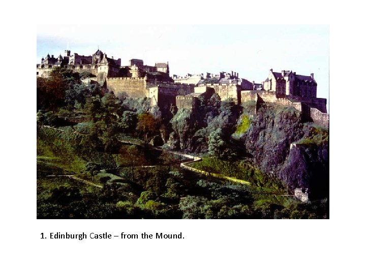 1. Edinburgh Castle – from the Mound. 