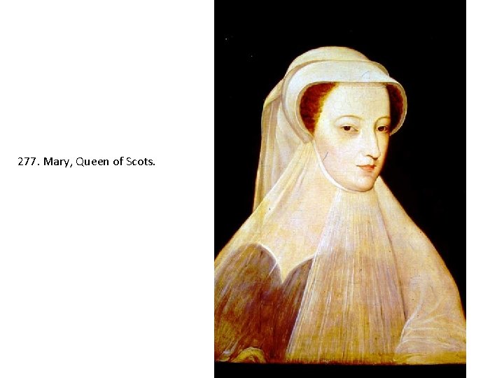 277. Mary, Queen of Scots. 