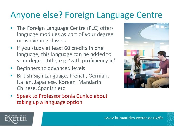 Anyone else? Foreign Language Centre • The Foreign Language Centre (FLC) offers language modules