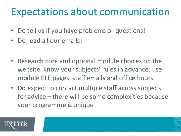 Expectations about communication • Do tell us if you have problems or questions! •