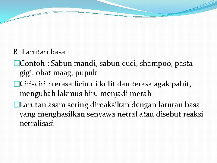 B. Larutan basa �Contoh : Sabun mandi, sabun cuci, shampoo, pasta gigi, obat maag,