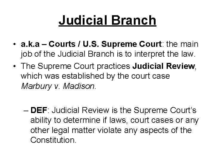 Judicial Branch • a. k. a – Courts / U. S. Supreme Court: the