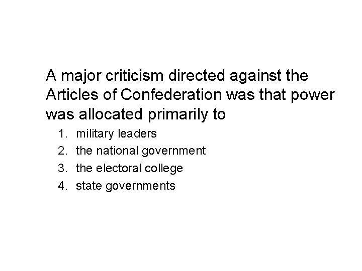 A major criticism directed against the Articles of Confederation was that power was allocated