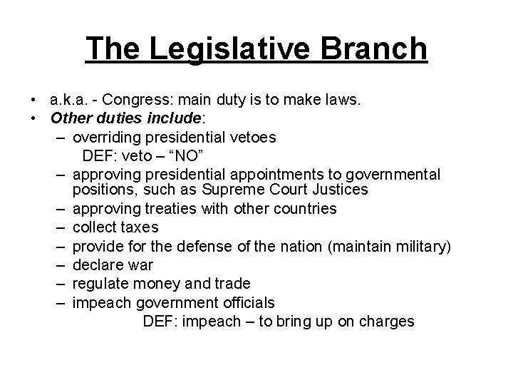 The Legislative Branch • a. k. a. - Congress: main duty is to make