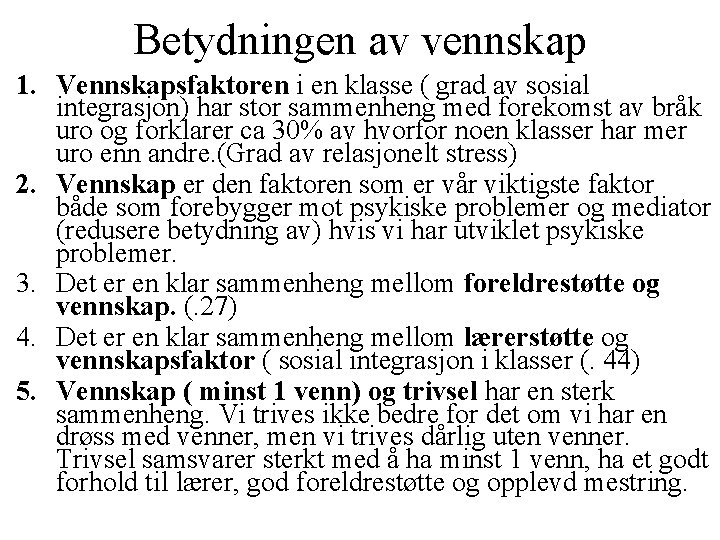 Betydningen av vennskap 1. Vennskapsfaktoren i en klasse ( grad av sosial integrasjon) har