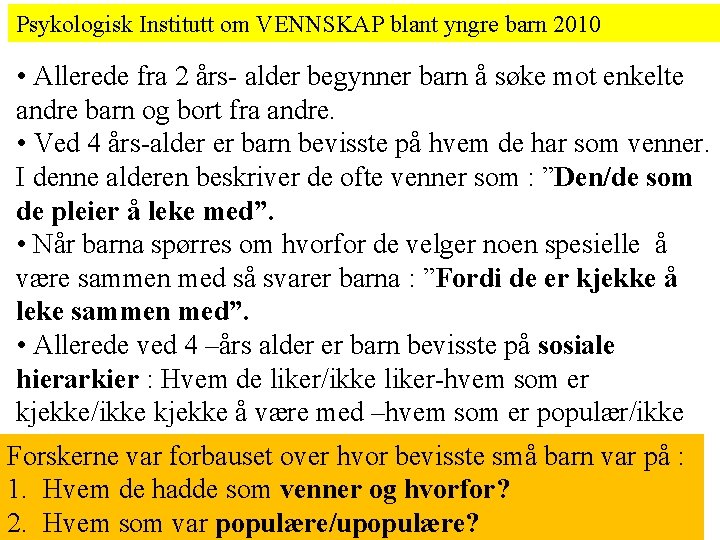 Psykologisk Institutt om VENNSKAP blant yngre barn 2010 • Allerede fra 2 års- alder