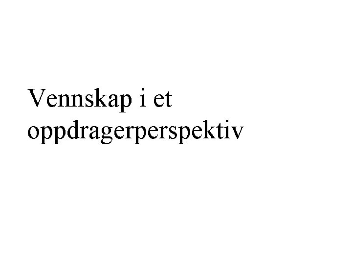 Vennskap i et oppdragerperspektiv 