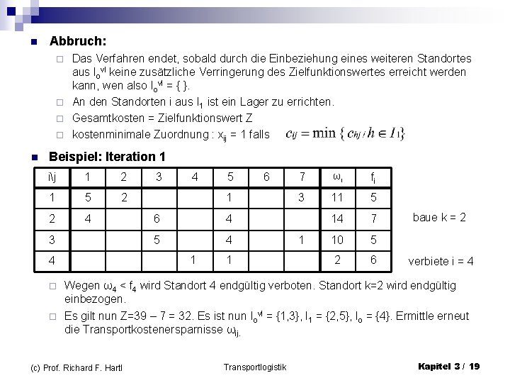 n Abbruch: Das Verfahren endet, sobald durch die Einbeziehung eines weiteren Standortes aus Iovl