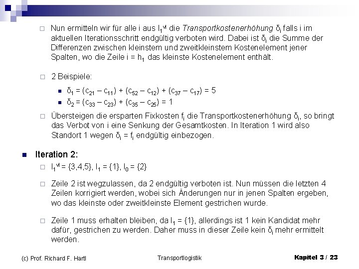 ¨ Nun ermitteln wir für alle i aus I 1 vl die Transportkostenerhöhung δi