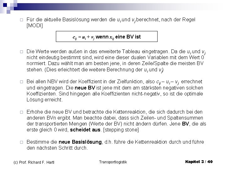 ¨ Für die aktuelle Basislösung werden die ui und vj berechnet, nach der Regel