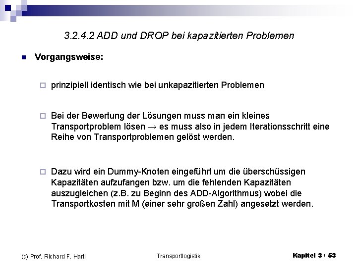 3. 2. 4. 2 ADD und DROP bei kapazitierten Problemen n Vorgangsweise: ¨ prinzipiell