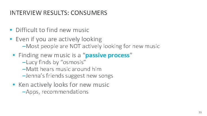 INTERVIEW RESULTS: CONSUMERS • Difficult to find new music • Even if you are