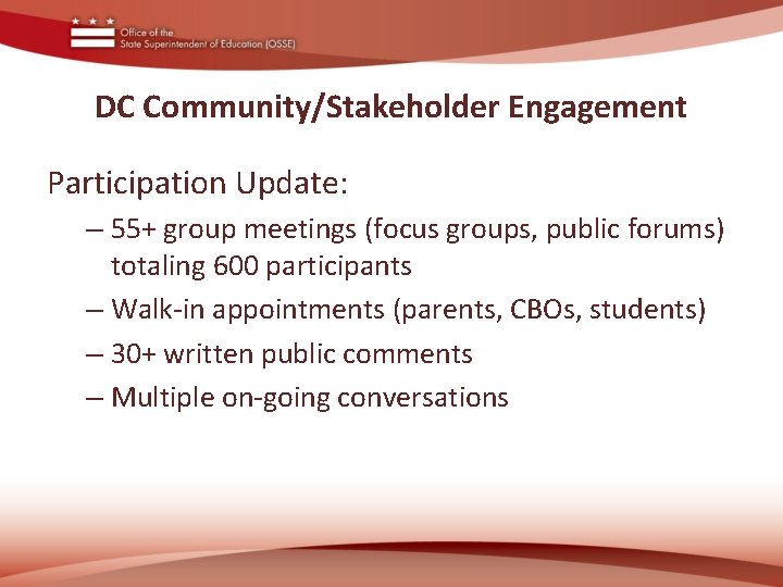DC Community/Stakeholder Engagement Participation Update: – 55+ group meetings (focus groups, public forums) totaling