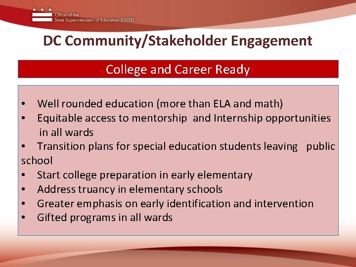 DC Community/Stakeholder Engagement College and Career Ready • Well rounded education (more than ELA